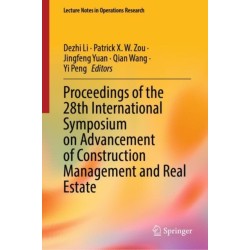 Proceedings of the 28th International Symposium on Advancement of Construction Management and Real Estate