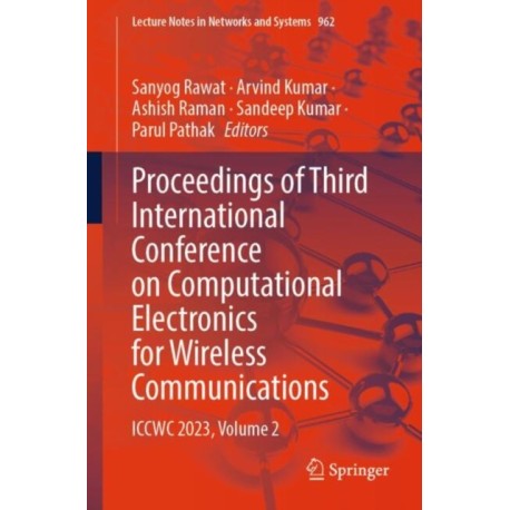 Proceedings of Third International Conference on Computational Electronics for Wireless Communications: ICCWC 2023, Volume 2