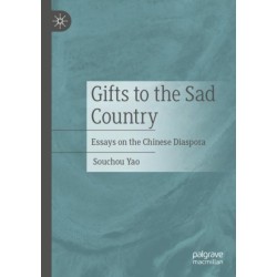 Gifts to the Sad Country: Essays on the Chinese Diaspora