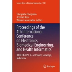 Proceedings of the 4th International Conference on Electronics, Biomedical Engineering, and Health Informatics: ICEBEHI 2023, 4–5 October, Surabaya, Indonesia