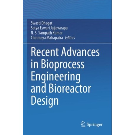 Recent Advances in Bioprocess Engineering and Bioreactor Design