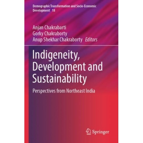 Indigeneity, Development and Sustainability: Perspectives from Northeast India