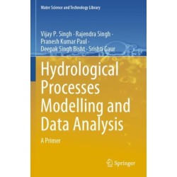 Hydrological Processes Modelling and Data Analysis: A Primer