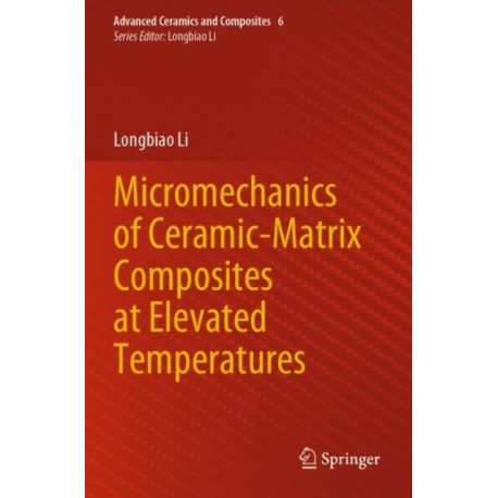 Micromechanics of Ceramic-Matrix Composites at Elevated Temperatures