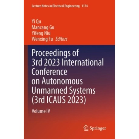 Proceedings of 3rd 2023 International Conference on Autonomous Unmanned Systems (3rd ICAUS 2023): Volume IV