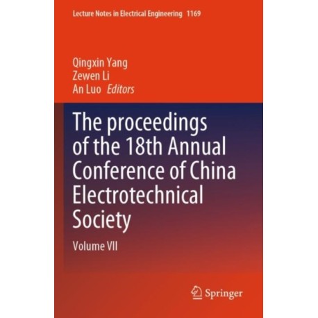 The proceedings of the 18th Annual Conference of China Electrotechnical Society: Volume VII