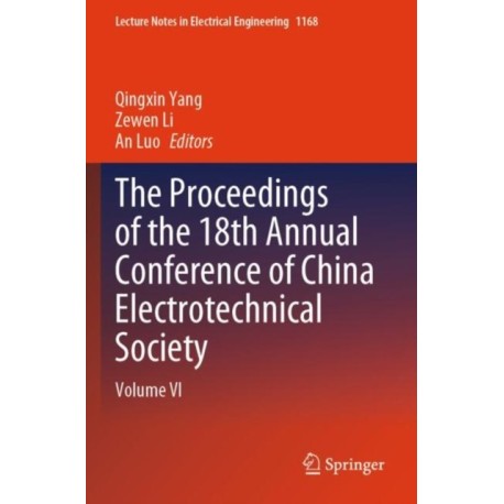 The Proceedings of the 18th Annual Conference of China Electrotechnical Society: Volume VI