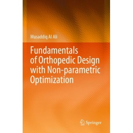Fundamentals of Orthopedic Design with Non-parametric Optimization