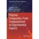 Polymer Composites: From Computational to Experimental Aspects