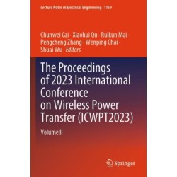 The Proceedings of 2023 International Conference on Wireless Power Transfer (ICWPT2023): Volume II