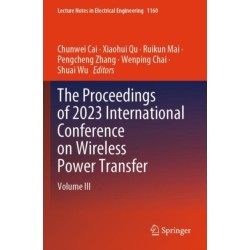 The Proceedings of 2023 International Conference on Wireless Power Transfer (ICWPT2023): Volume III