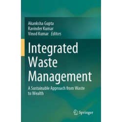 Integrated Waste Management: A Sustainable Approach from Waste to Wealth