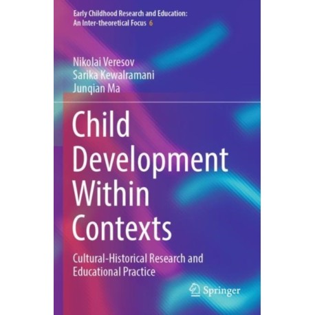 Child Development Within Contexts: Cultural-Historical Research and Educational Practice