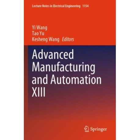 Advanced Manufacturing and Automation XIII