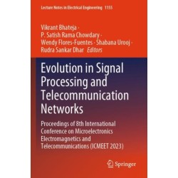 Evolution in Signal Processing and Telecommunication Networks: Proceedings of 8th International Conference on Microelectronics Electromagnetics and Telecommunications (ICMEET 2023)