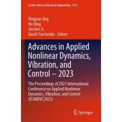 Advances in Applied Nonlinear Dynamics, Vibration, and Control – 2023: The Proceedings of 2023 International Conference on Applied Nonlinear Dynamics, Vibration, and Control (ICANDVC2023)