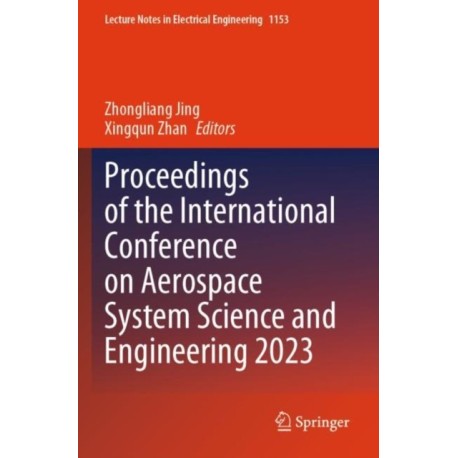 Proceedings of the International Conference on Aerospace System Science and Engineering 2023