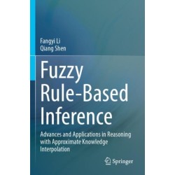 Fuzzy Rule-Based Inference: Advances and Applications in Reasoning with Approximate Knowledge Interpolation