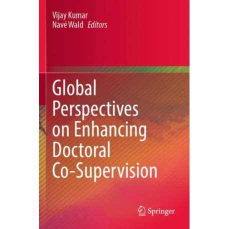 Global Perspectives on Enhancing Doctoral Co-Supervision