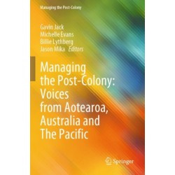 Managing the Post-Colony: Voices from Aotearoa, Australia and The Pacific