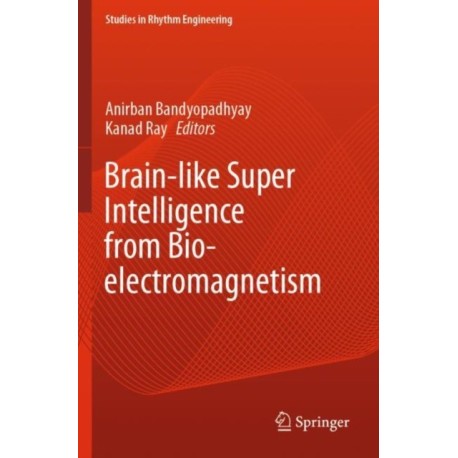 Brain-like Super Intelligence from Bio-electromagnetism