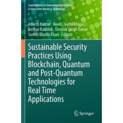 Sustainable Security Practices Using Blockchain, Quantum and Post-Quantum Technologies for Real Time Applications