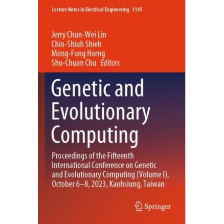 Genetic and Evolutionary Computing: Proceedings of the Fifteenth International Conference on Genetic and Evolutionary Computing (Volume I), October 6–8, 2023, Kaohsiung, Taiwan