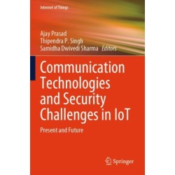 Communication Technologies and Security Challenges in IoT: Present and Future