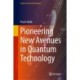 Pioneering New Avenues in Quantum Technology