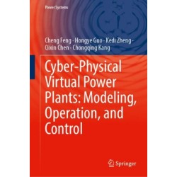Cyber-Physical Virtual Power Plants: Modeling, Operation, and Control