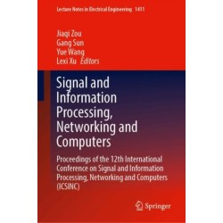 Signal and Information Processing, Networking and Computers: Proceedings of the 12th International Conference on Signal and Information Processing, Networking and Computers (ICSINC)