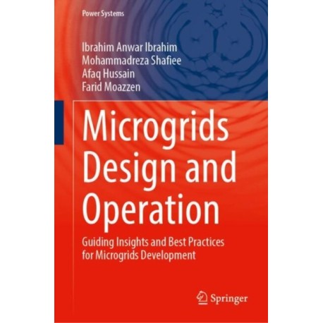 Microgrids Design and Operation: Guiding Insights and Best Practices for Microgrids Development