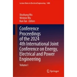 Conference Proceedings of the 2024 4th International Joint Conference on Energy, Electrical and Power Engineering: Volume I