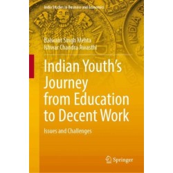 Indian Youth’s Journey from Education to Decent Work: Issues and Challenges
