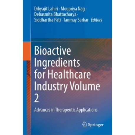 Bioactive Ingredients for Healthcare Industry Volume 2: Advances in Therapeutic Applications