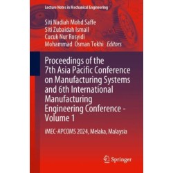 Proceedings of the 7th Asia Pacific Conference on Manufacturing Systems and 6th International Manufacturing Engineering Conference—Volume 1: iMEC-APCOMS 2024, Melaka, Malaysia