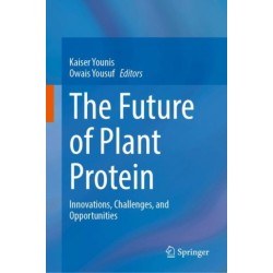 The Future of Plant Protein: Innovations, Challenges, and Opportunities