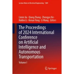 The Proceedings of 2024 International Conference on Artificial Intelligence and Autonomous Transportation: Volume I