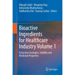 Bioactive Ingredients for Healthcare Industry Volume 1: Extraction strategies, Stability and Medicinal Properties