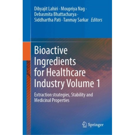 Bioactive Ingredients for Healthcare Industry Volume 1: Extraction strategies, Stability and Medicinal Properties