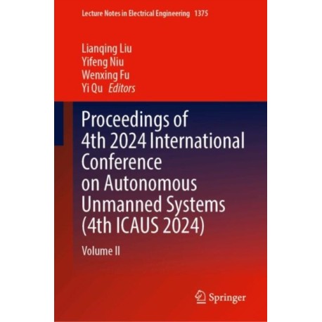 Proceedings of 4th 2024 International Conference on Autonomous Unmanned Systems (4th ICAUS 2024): Volume II