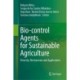 Bio-control Agents for Sustainable Agriculture: Diversity, Mechanisms and Applications