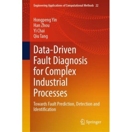Data-Driven Fault Diagnosis for Complex Industrial Processes: Towards Fault Prediction, Detection and Identification