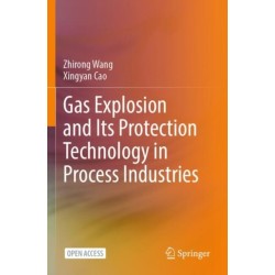 Gas Explosion and Its Protection Technology in Process Industries