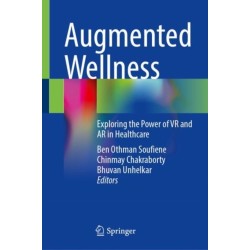 Augmented Wellness: Exploring the Power of VR and AR in Healthcare