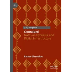 Centralized: Notes on Hydraulic and Digital Infrastructure