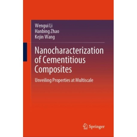 Nanocharacterization of Cementitious Composites: Unveiling Properties at Multiscale