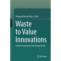 Waste to Value Innovations: Circular Economy for the Energy Sector