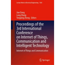 Proceedings of the 3rd International Conference on Internet of Things, Communication and Intelligent Technology: Internet of Things and Communication
