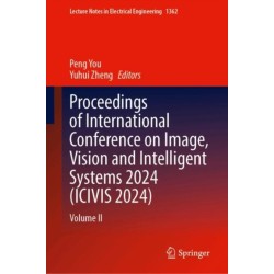 Proceedings of International Conference on Image, Vision and Intelligent Systems 2024 (ICIVIS 2024): Volume II